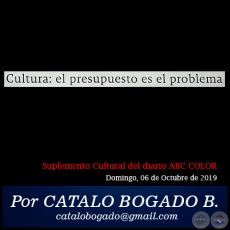 CULTURA: EL PRESUPUESTO ES EL PROBLEMA - Por CATALO BOGADO BORDN - Domingo, 06 de Octubre de 2019